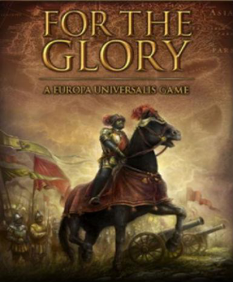 For The Glory: A Europa Universalis Game