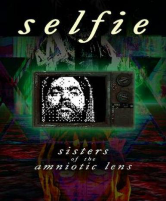 Selfie: Sisters of the Amniotic Lens