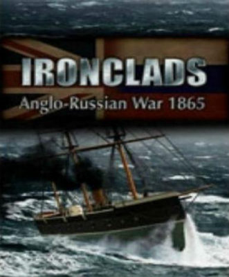 Ironclads: Anglo Russian War 1866