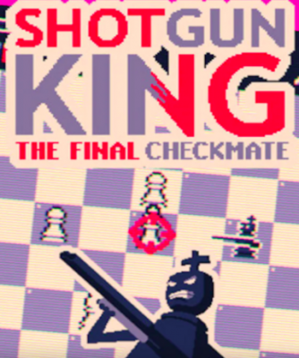 Shotgun King: The Final Checkmate